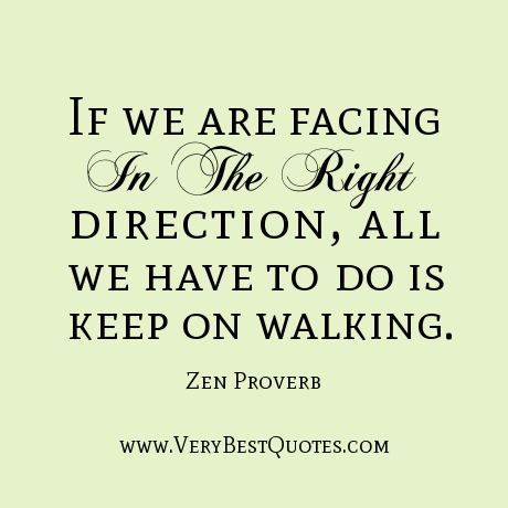If we are facing in the right direction, all we have to is keep walking