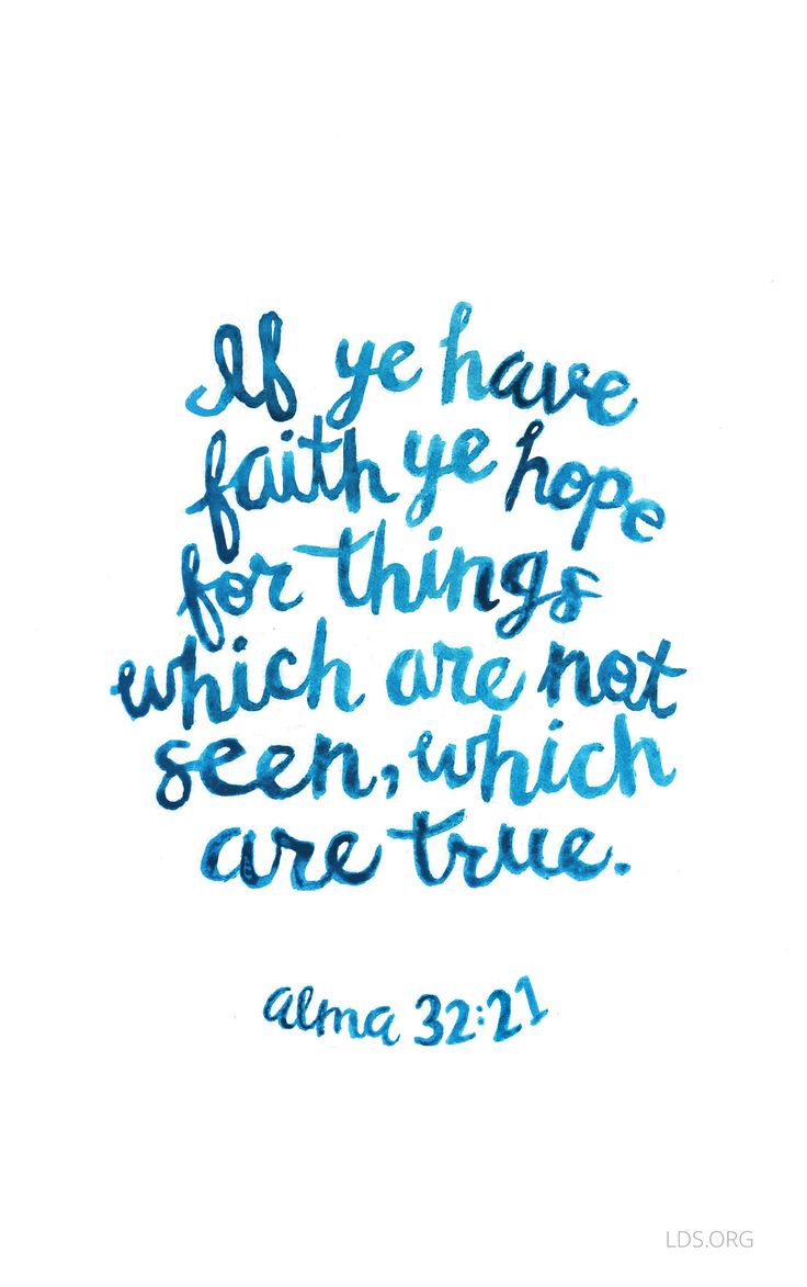 If ye have faith ye hope for things which are not seen, which are true
