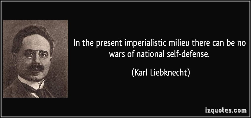 In The Present Imperialistic Milieu There Can Be No Wars Of National Self-defense. Karl Liebknecht