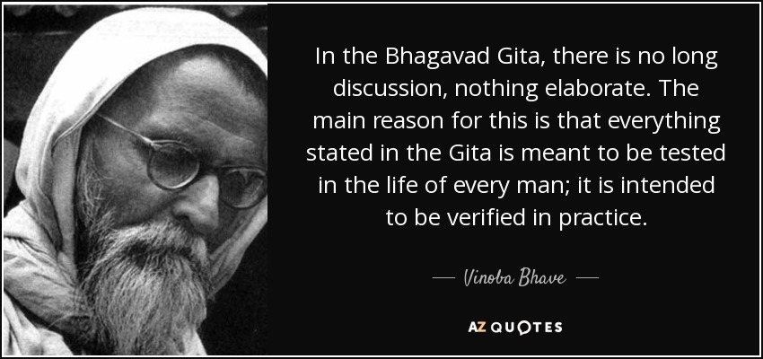In the Bhagavad Gita, there is no long discussion, nothing elaborate. The main reason for this is that everything stated in the Gita is meant to... Vinoba Bhave