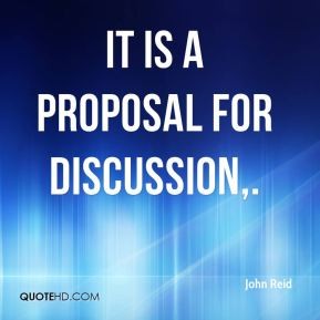 It is a proposal for discussion. John Reld
