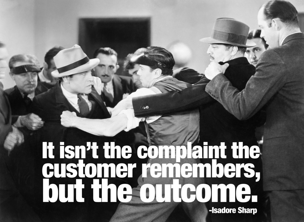 It isn't the complaint the customer remembers, but the outcome. Isadore Sharp