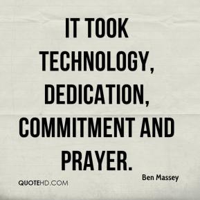 It took technology, dedication, commitment and prayer. Ben Massey