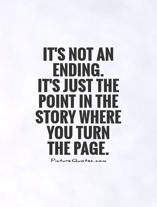It's not an ending. It's just the point in the story where you turn the page