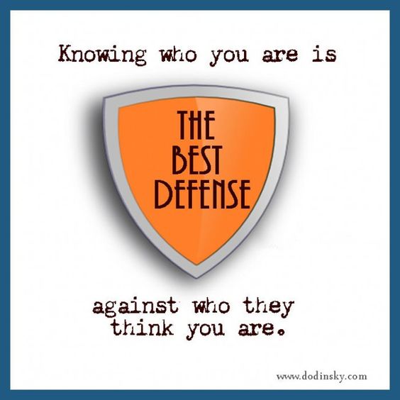 Knowing who you are is the best defense against who they think you are