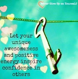 Let your unique awesomeness and positive energy inspire confidence in others