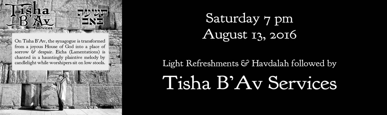 Light Refreshments & Havdalah Followed By Tisha B'Av Services