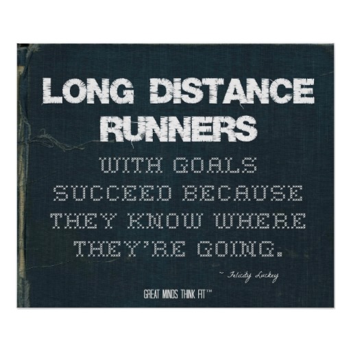 Long Distance Runners with goals succeed because they know where they're going