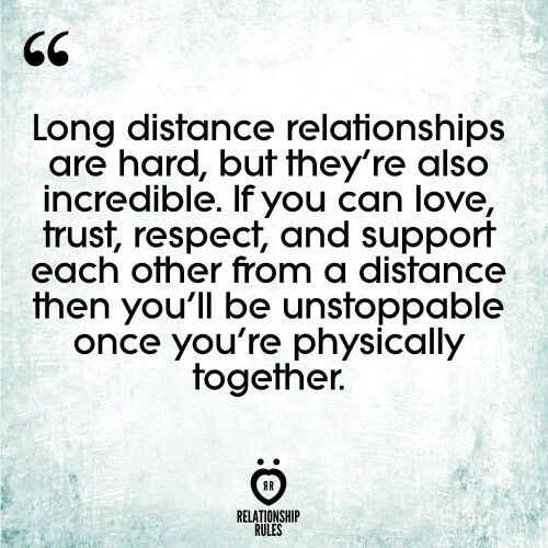 Long distance relationships are hard, but they're also incredible. If you can love, trust, respect, and support each other from a distance...