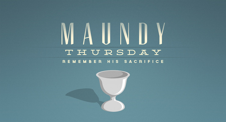 Maundy Thursday Remember His Sacrifice