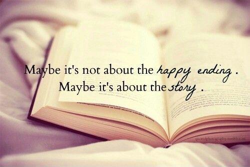 Maybe it's not about the happy ending. Maybe it's about the story