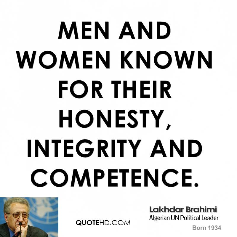 Men and women known for their honesty, integrity and competence. Lakhdar Brahimi