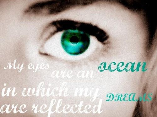 My eyes are an ocean in which my dreams are reflected