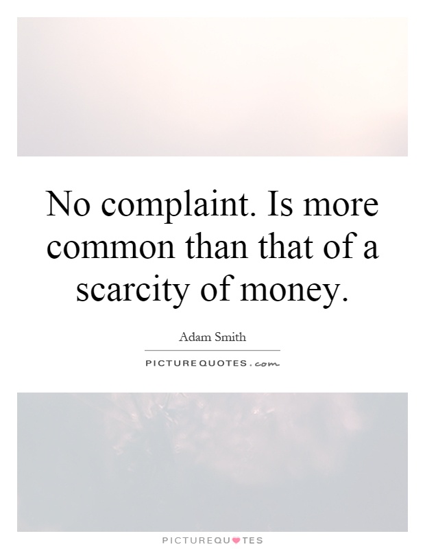 No complaint. Is more common than that of a scarcity of money. Adam Smith