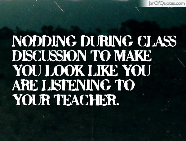 Nodding during class discussion to make you look like you are listening to your teacher