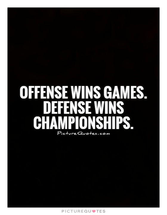 Offense wins games. Defense wins championships
