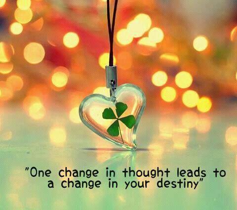 One change in thought leads to a change in your destiny