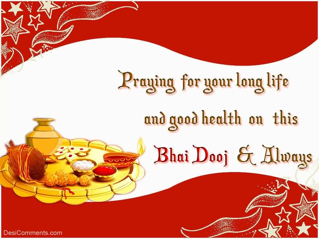 Praying For Your Long Life And Good Health On This Bhai Dooj & Always