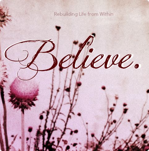 Rebuilding life from within believe