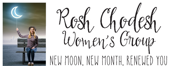 Rosh Chodesh Women's Group New Moon, New Month, Renewed You
