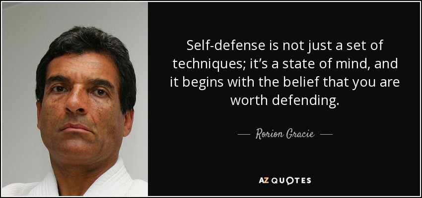 Self-defense is not just a set of techniques; it's a state of mind, and it begins with the ... Rorion Gracie