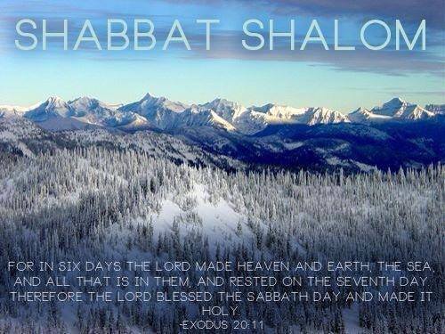 Shabbat Shalom For In Six Days The Lord Made Heaven And Earth, The Sea, And All That Is In Them