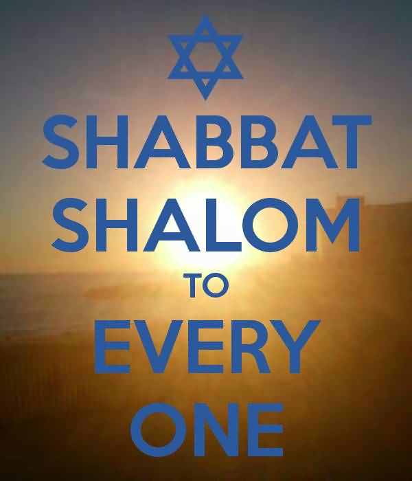 Shabbat Shalom To Every One