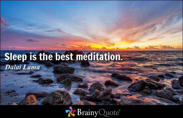 Sleep is the best meditation. Dalai Lama