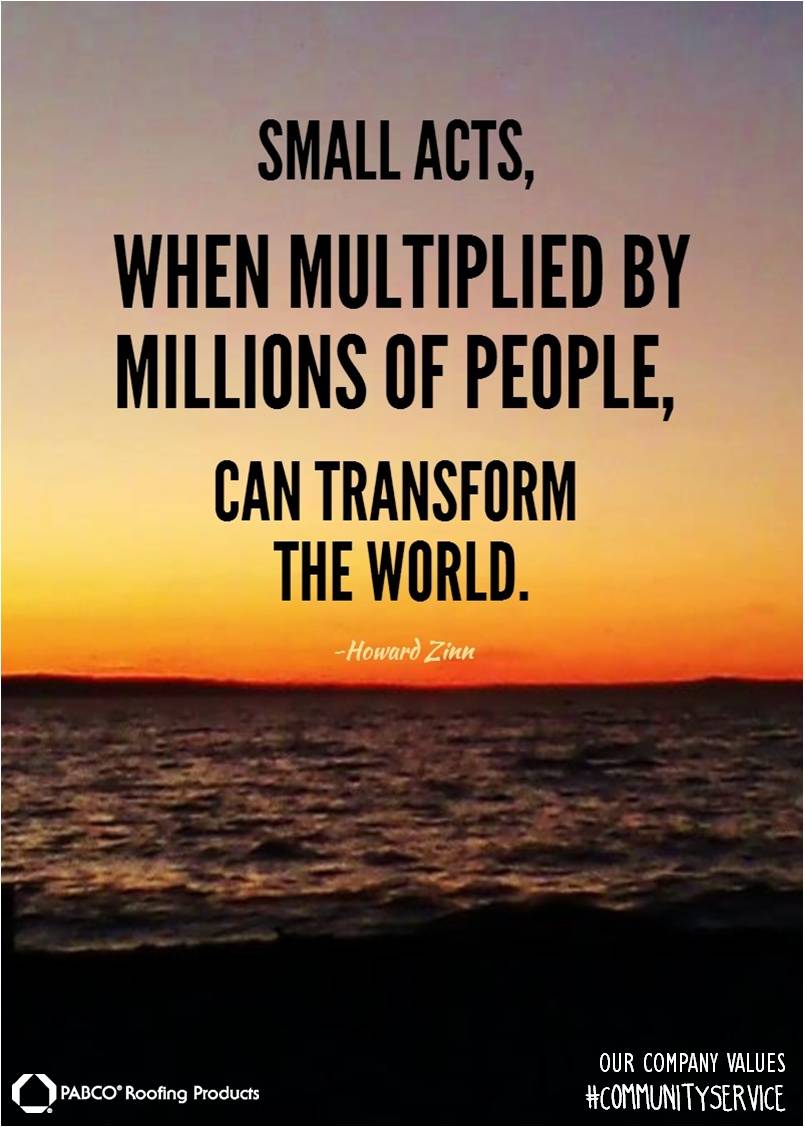 Small acts, when multiplied by millions of people, can transform the world. Howard Zinn
