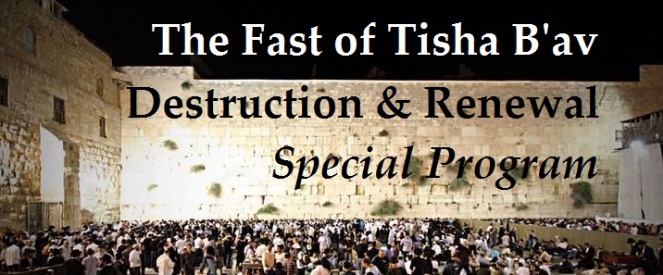 The Fast Of Tisha B'Av Destruction & Renewal