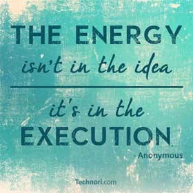 The energy isn't in the idea. It's in the EXECUTION