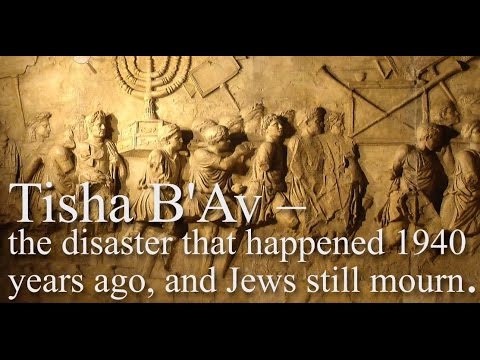 Tisha B’Av The Disaster That Happened 1940 Years Ago, And Jews Still Mourn