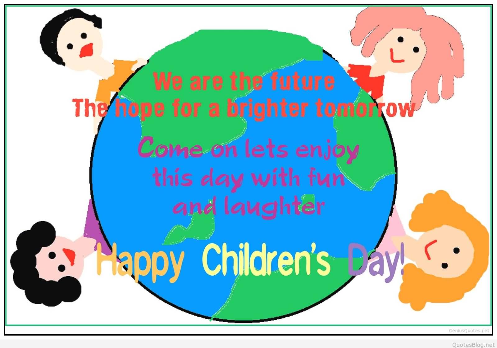 We Are The Future The Hope For A Brighter Tomorrow Happy Children's Day