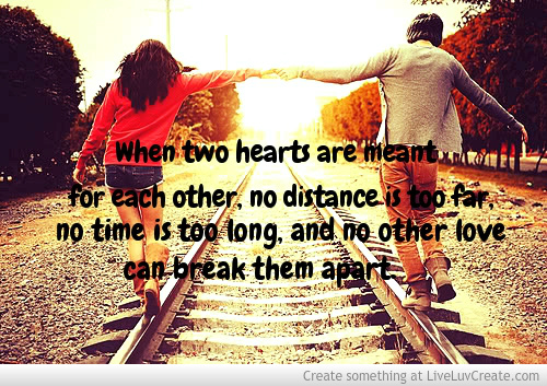 When two hearts are meant for each other, no distance is too far, no time is too long, and no other love can break them apart