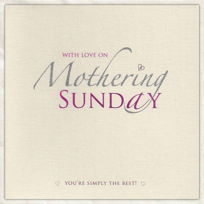 With Love On Mothering Sunday You're Simply The Best