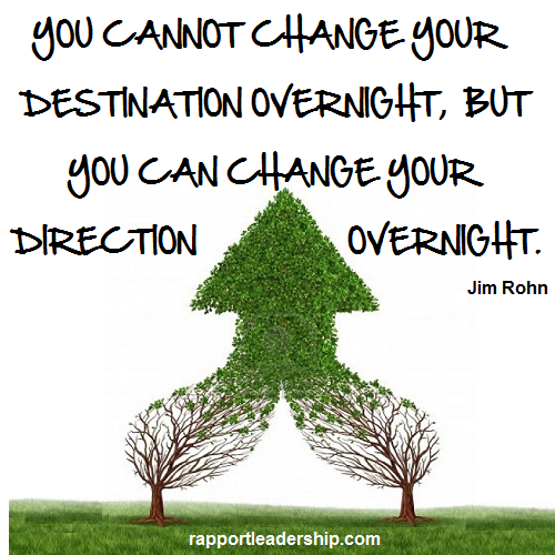 You cannot change your destination overnight, but you can change your direction overnight. Jim Rohn
