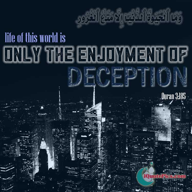 Life of this world is only the enjoyment of deception