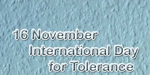 16 November International Day For Tolerance