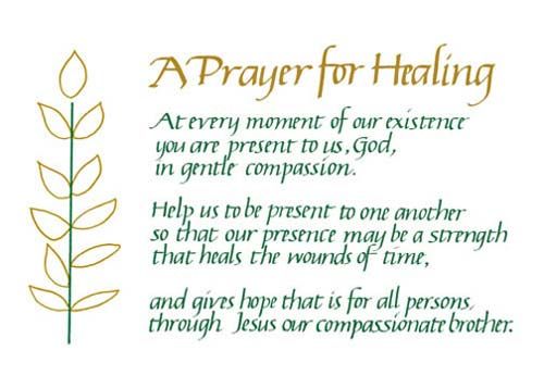 A Healing Prayer. At every moment of our existence. You are present to us, God, In Gentle compassion. Help us to be present to one another. So that our ...