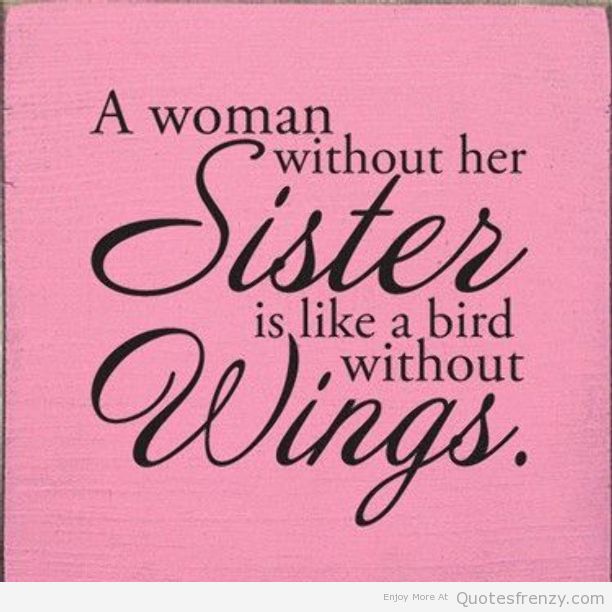 A Woman Without Her Sister Is Like A Bird Without Wings. Happy Siblings Day