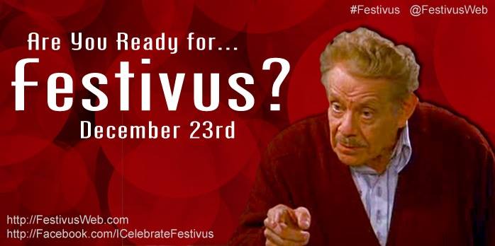 Are You Ready For Festivus December 23rd