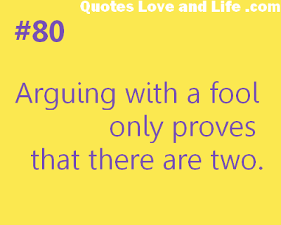 Arguing with a fool proves there are two