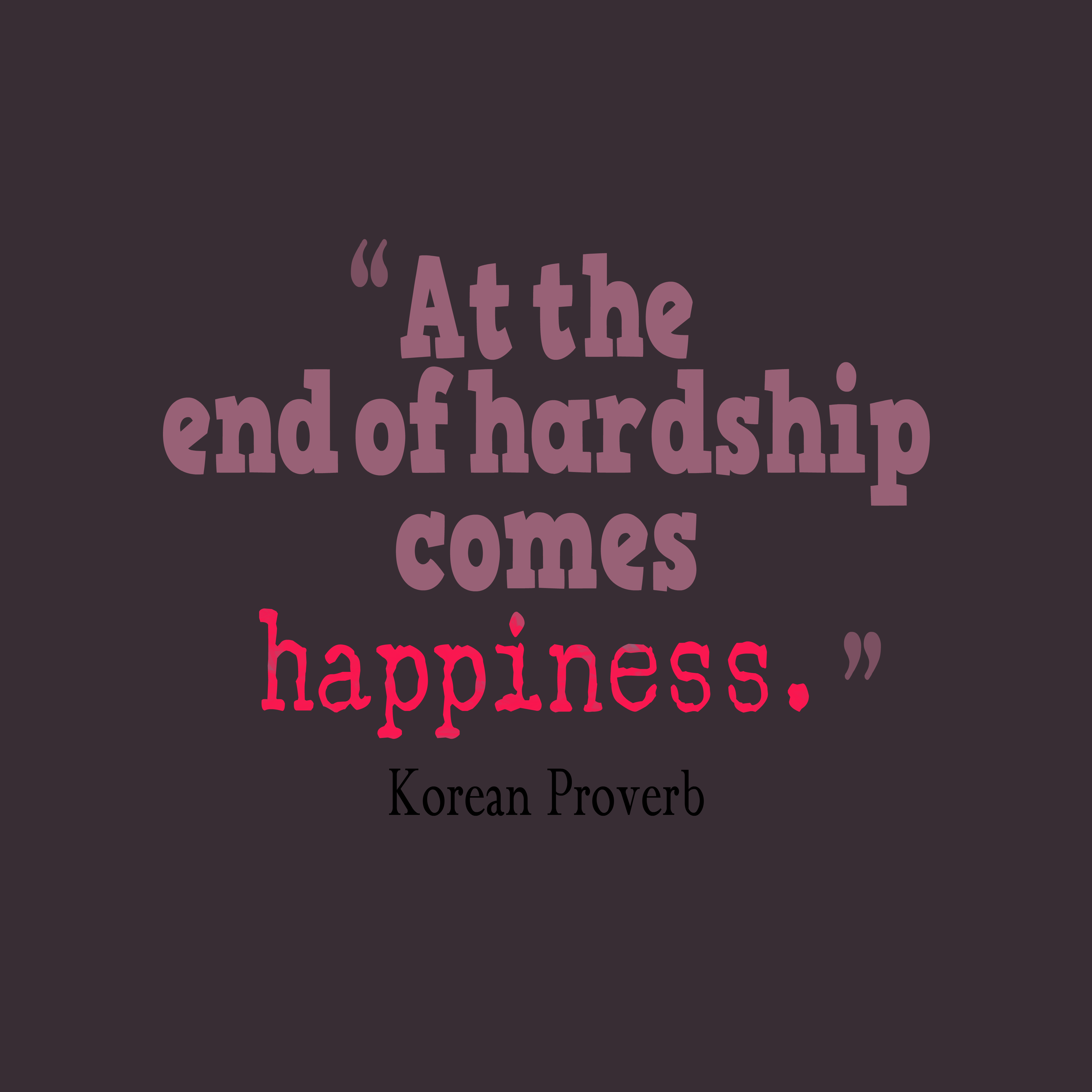 At the end of hardship es happiness