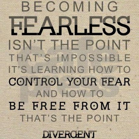 Becoming fearless isn't the point. That's impossible.  It's learning how to control your fear, and how to be free  from it, that's the point