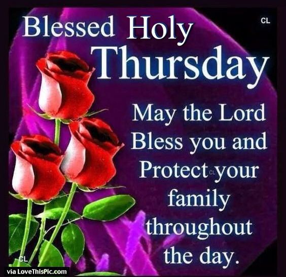 Blessed Holy Thursday May The Lord Bless You And Protect Your Family Throughout The Day
