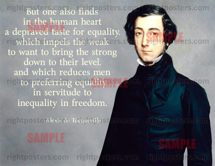 But one also finds in the human heart a depraved taste for equality, which impels the weak to want to bring the strong down to their level, and which reduces .... Alexis de Tocqueville