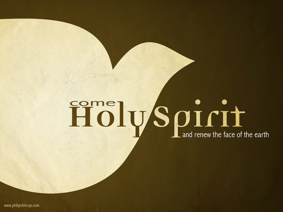 Come Holy Spirit And Renew The Face Of The Earth Happy Pentecost