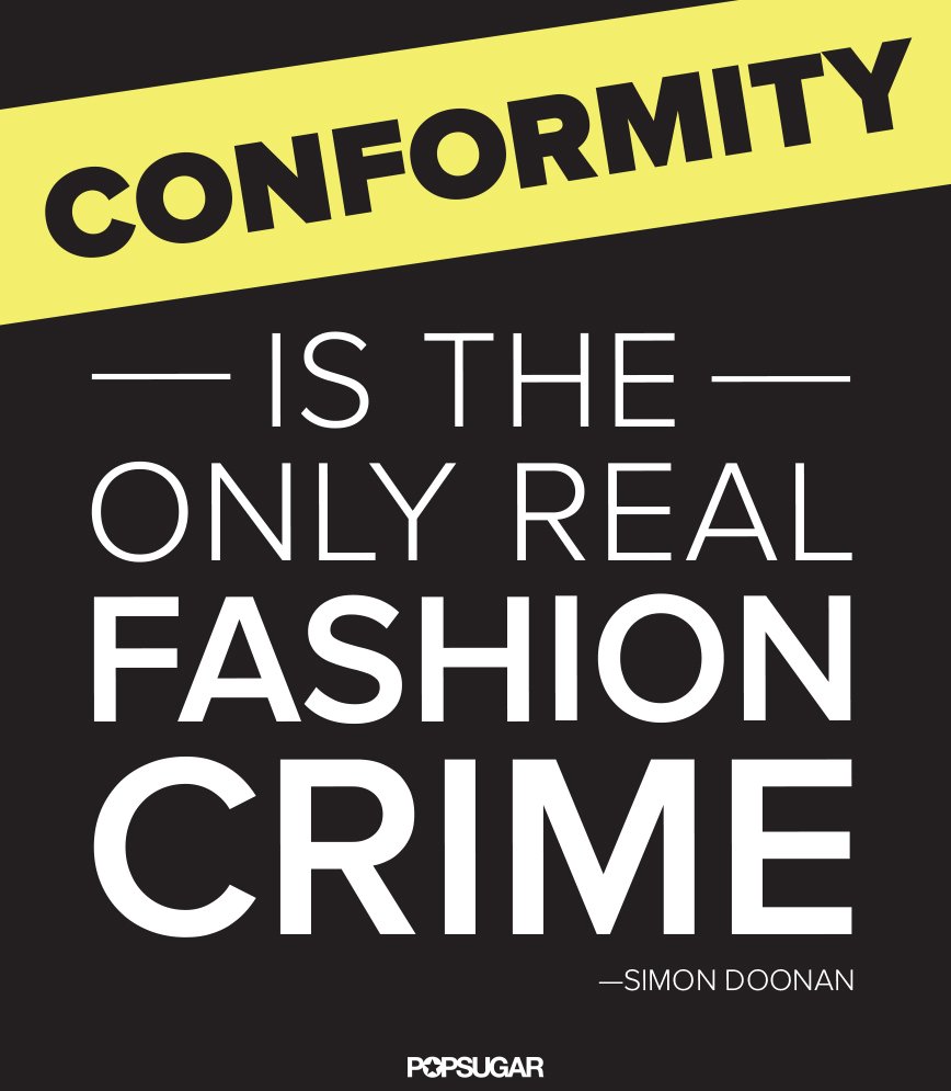 Conformity is the only real fashion crime. Simon Doonan