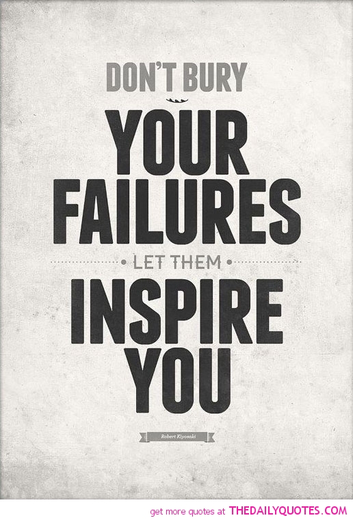 Don't bury your failures let them inspire you