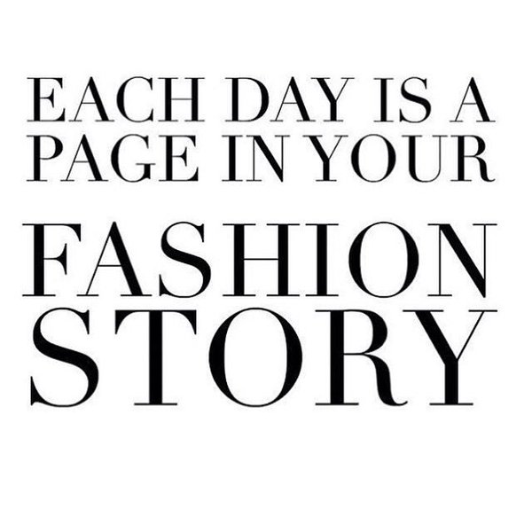 Each day is a page in your Fashion Story